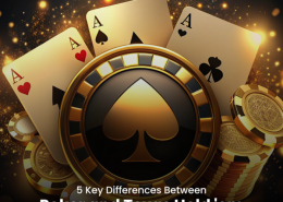 5 Key Differences Between Poker and Texas Hold ’em